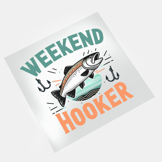 Gone Fishing: Weekend Hooker - DTF Transfer - Direct-to-Film