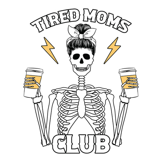 Skeleton Mom: Tired Moms Club - DTF Transfer - Direct-to-Film