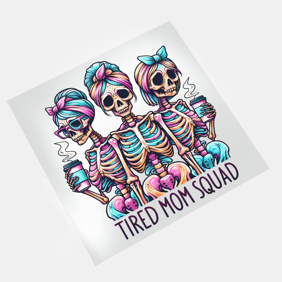 Skeleton Mom: Tired Mom Squad - DTF Transfer - Direct-to-Film