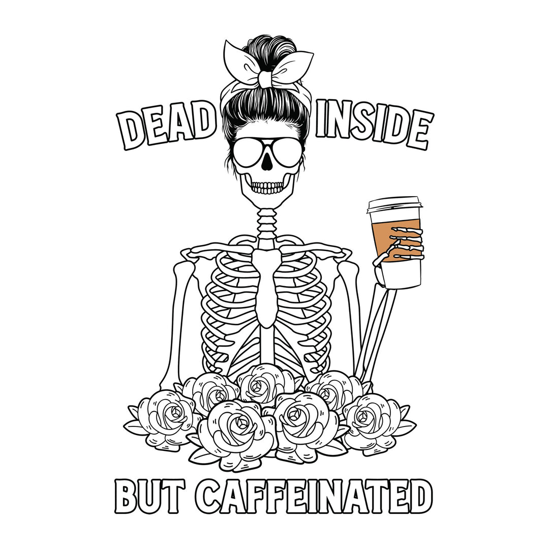 Skeleton Mom: Dead Inside But Caffeinated  - DTF Transfer - Direct-to-Film