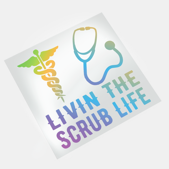 Living The Scrub Life IV - DTF Transfer - Direct-to-Film