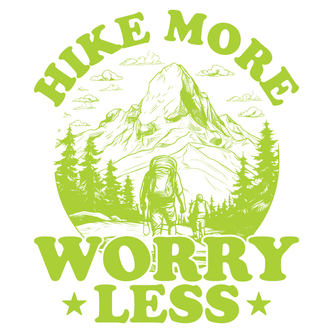 Take A Hike: Hike More Worry Less - DTF Transfer - Direct-to-Film