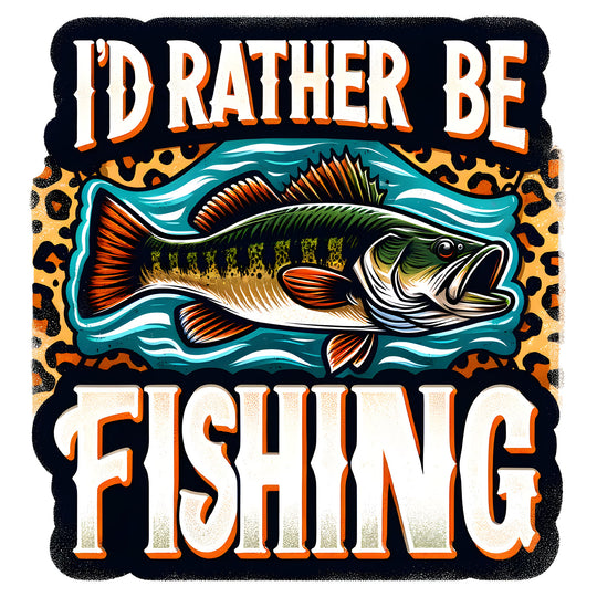 Where's The Fish: I'd Rather Be Fishing - DTF Transfer - Direct-to-Film