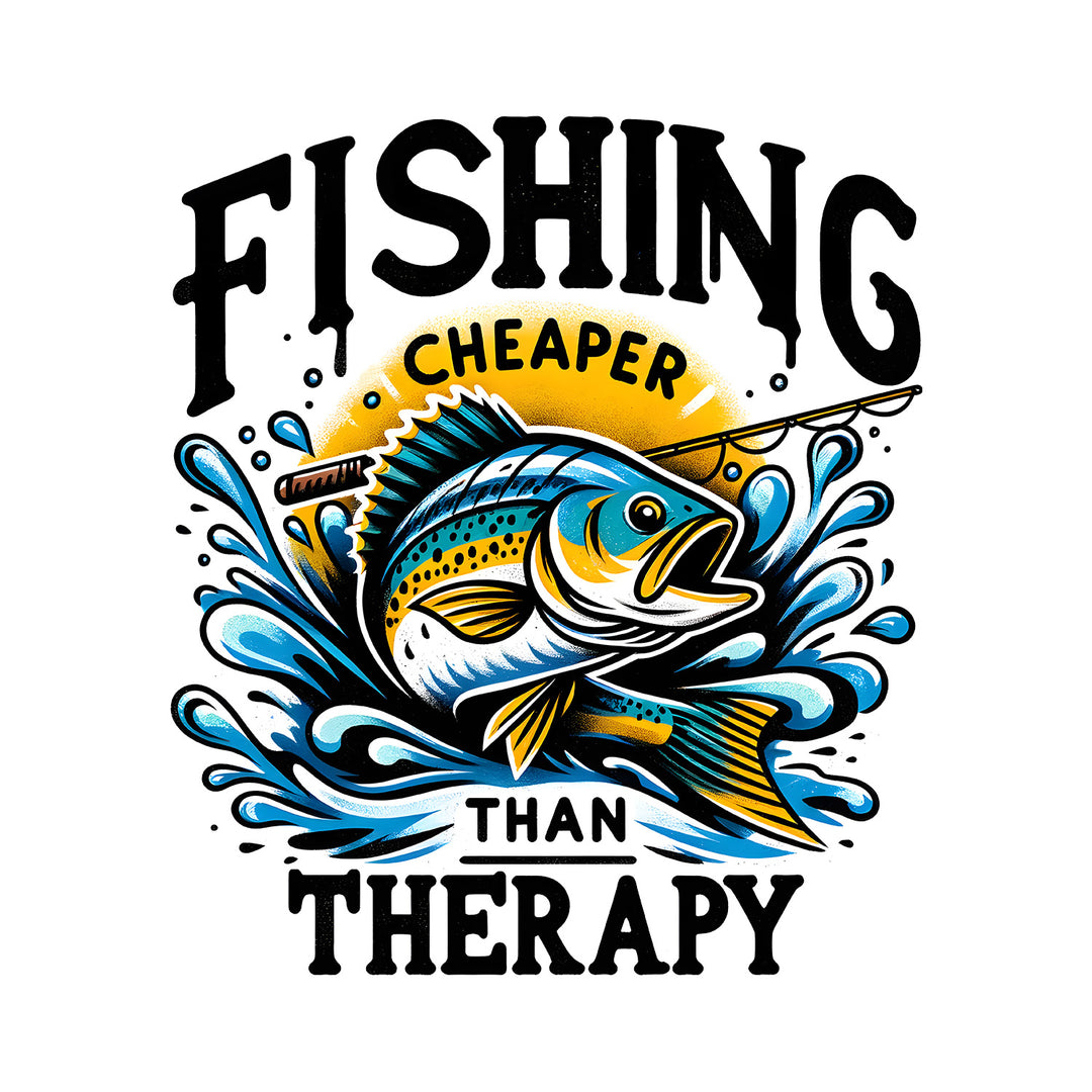 Rather Be Fishing: Fishing Cheaper Than Therapy - DTF Transfer - Direct-to-Film