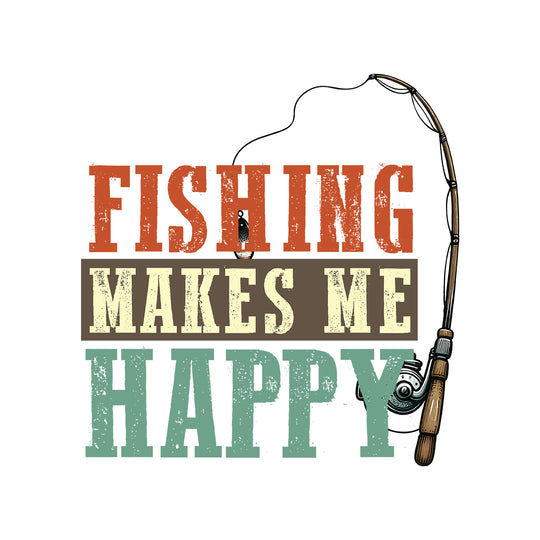 Rather Be Fishing: Fishing Makes Me Happy - DTF Transfer - Direct-to-Film