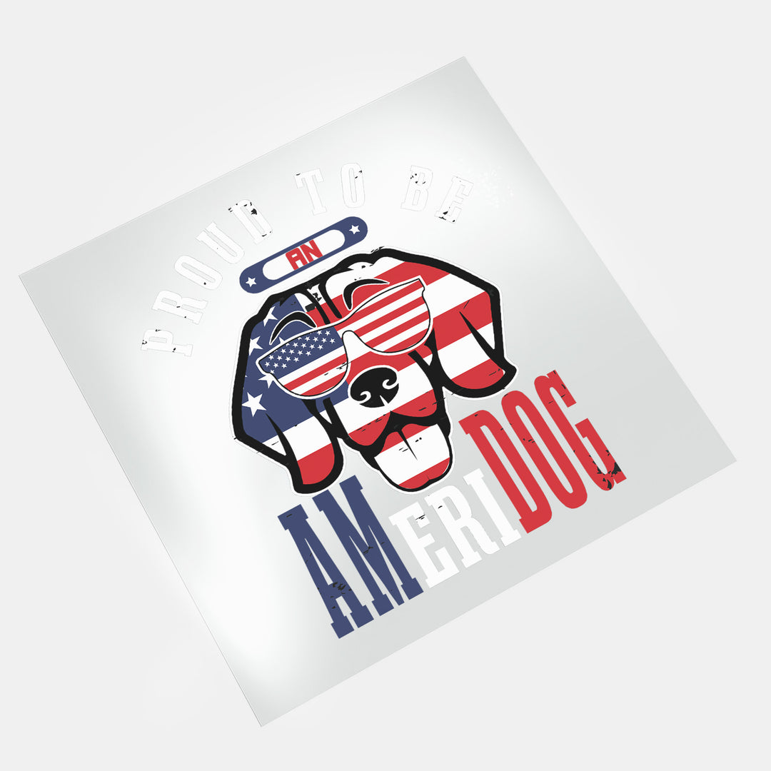 4th Of July Animals: Proud To Be An Ameridog - DTF Transfer - Direct-to-Film