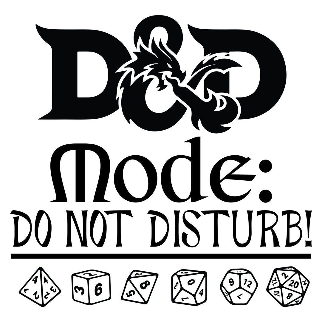 Dungeons & Dragons: D&D Mode Do Not Disturb - DTF Transfer - Direct-to-Film