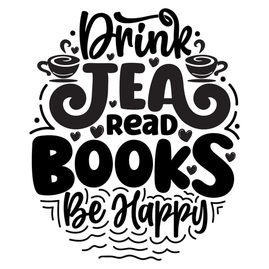 Love Reading: Drink Tea, Read Books, Be Happy - DTF Transfer - Direct-to-Film