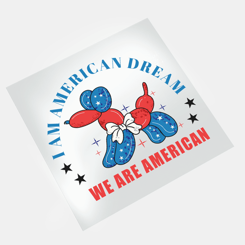 Independence Day: I Am An American Dream We are American - DTF Transfer - Direct-to-Film
