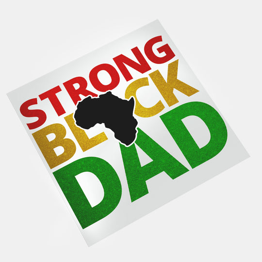 Black Father: Strong Black Dad - DTF Transfer - Direct-to-Film