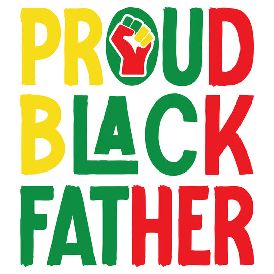 Black Father: Proud Black Father - DTF Transfer - Direct-to-Film