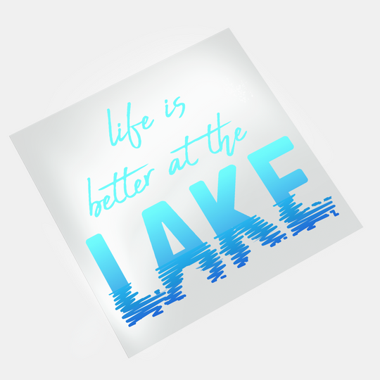 Lake Life: Life Is Better At The Lake 2 - DTF Transfer - Direct-to-Film