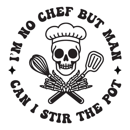 Chef: I'm No Chef But Man Can I Stir The Pot 2 - DTF Transfer - Direct-to-Film