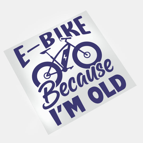 Bike Life: E-Bike Because I'm Old - DTF Transfer - Direct-to-Film