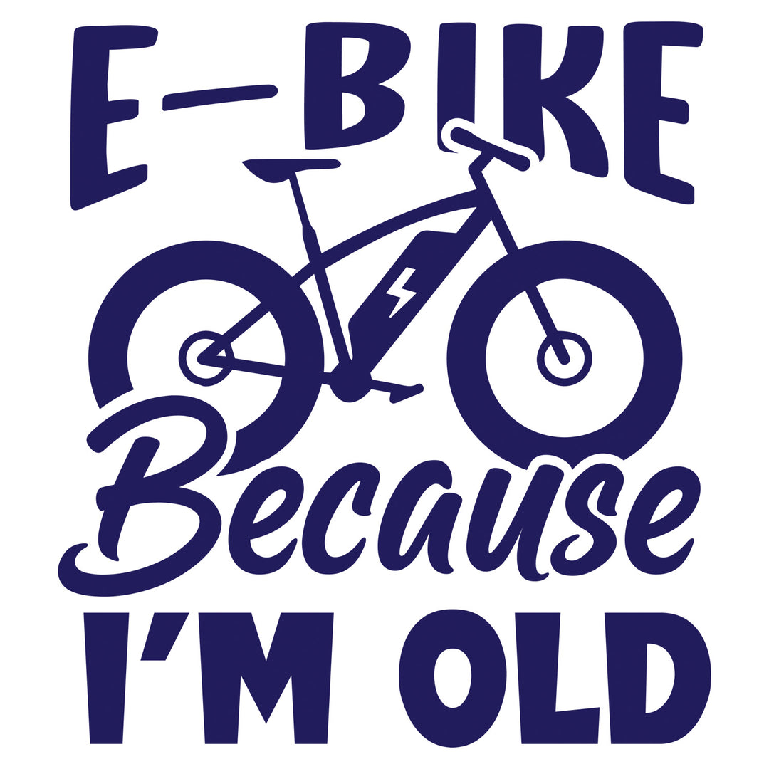 Bike Life: E-Bike Because I'm Old - DTF Transfer - Direct-to-Film