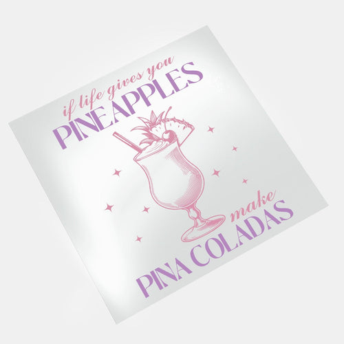 Summer Cocktail: If Life Gives You Pineapples Make Pina Coladas - DTF Transfer - Direct-to-Film