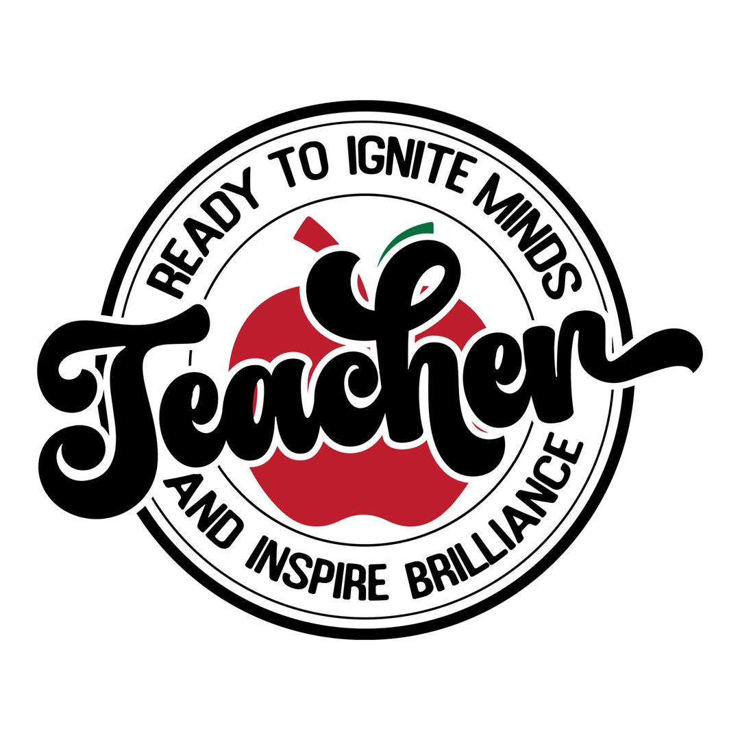 Teachers: Ready To Ignite Minds And Inspire Brilliance - DTF Transfer - Direct-to-Film