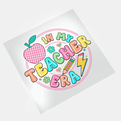 Teachers: In My Teacher Era - DTF Transfer - Direct-to-Film