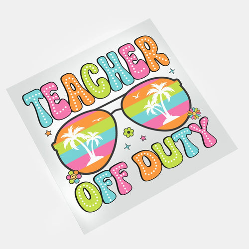 Teachers: Teacher Off Duty - DTF Transfer - Direct-to-Film