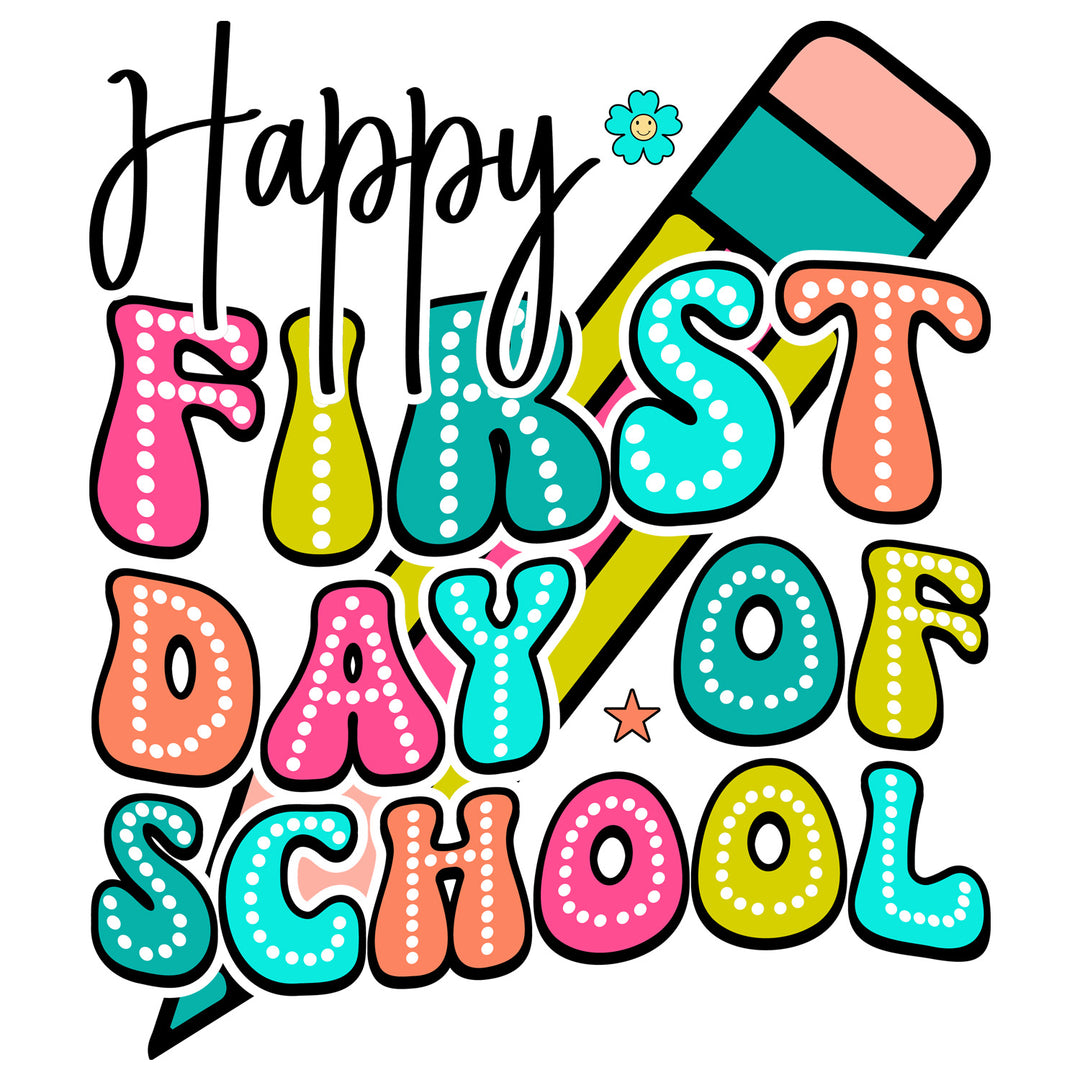 Back To School: Happy First Day Of School 2 - DTF Transfer - Direct-to-Film