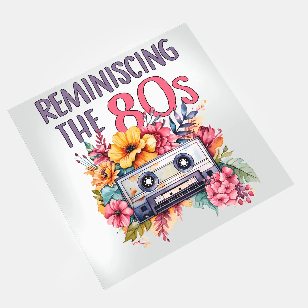 I Love The 80's: Reminiscing The 80's - DTF Transfer - Direct-to-Film