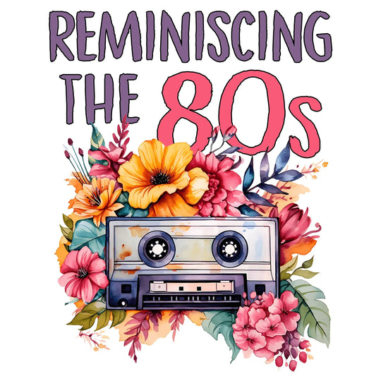 I Love The 80's: Reminiscing The 80's - DTF Transfer - Direct-to-Film