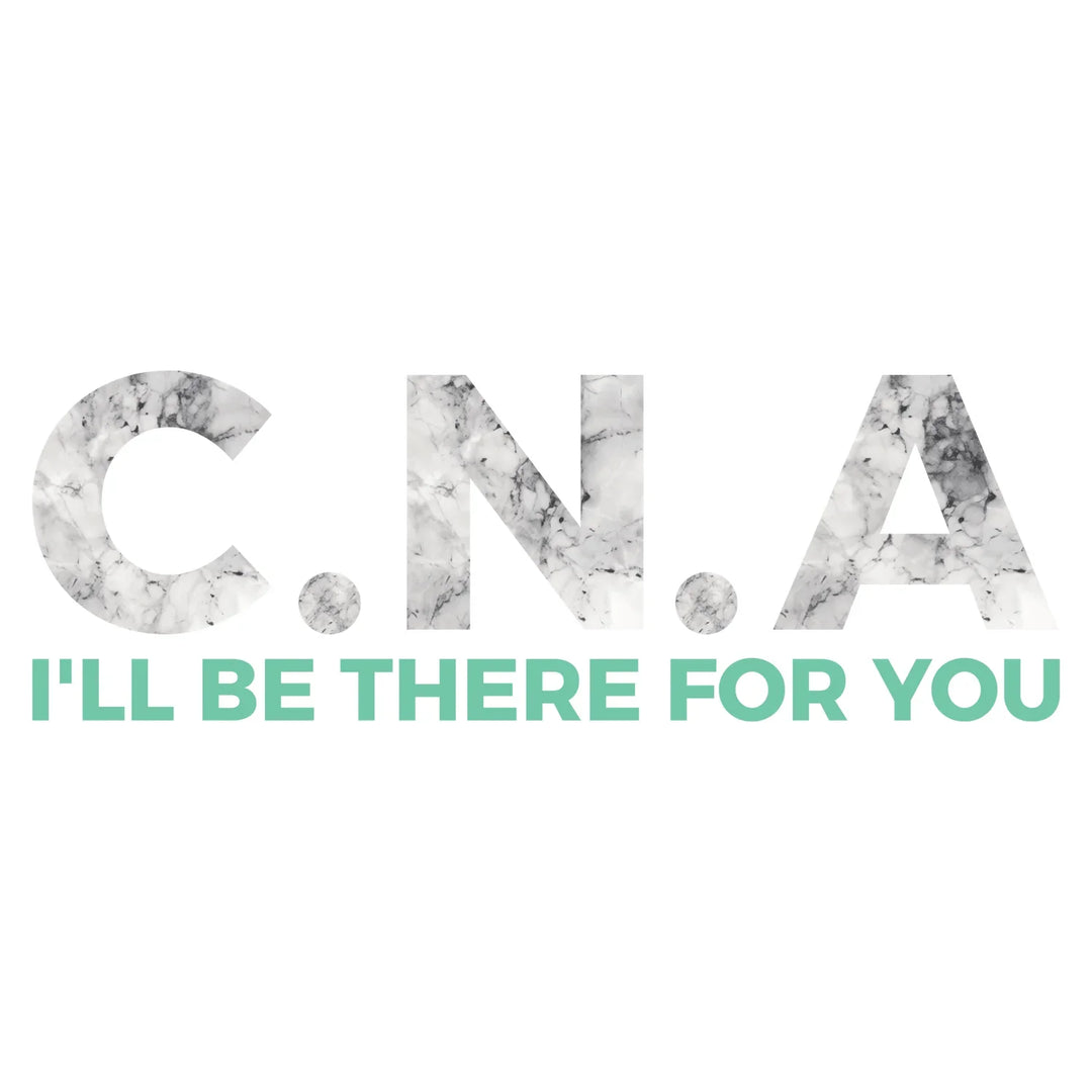 Certified Nursing Assistant: CNA I'll Be There For You - DTF Transfer - Direct-to-Film