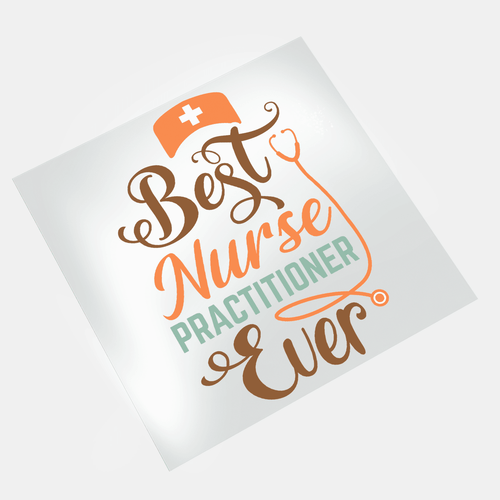 Nurse Practitioner - Best NP Ever - DTF Transfer - Direct-to-Film