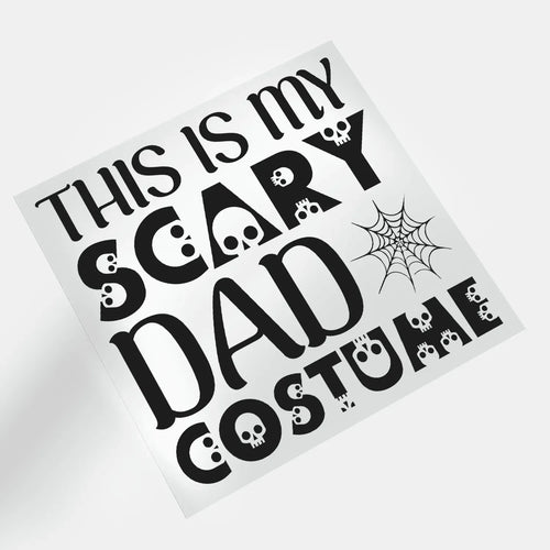 Spooky Dad - This Is My Scary Dad Costume - DTF Transfer - Direct-to-Film