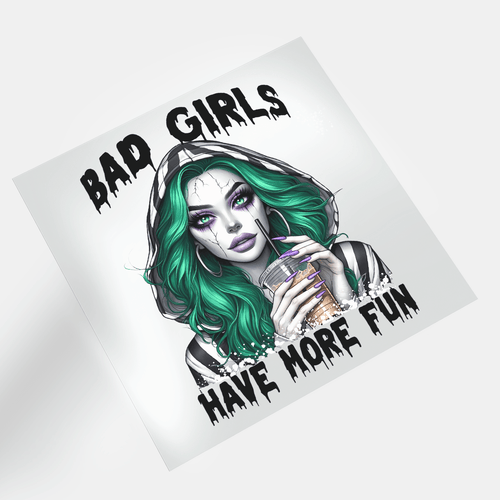 Bad Girls Have More Fun 1 - DTF Transfer - Direct-to-Film