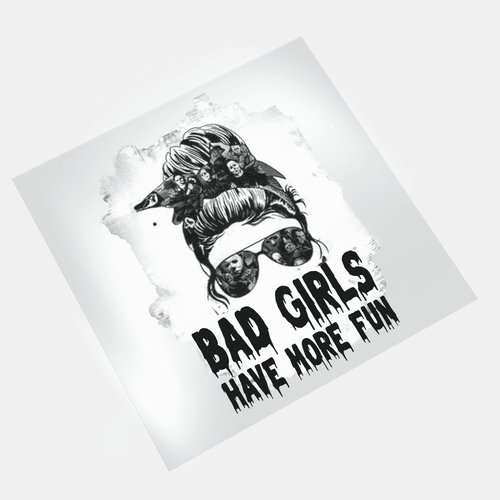 Bad Girls Have More Fun 2 - DTF Transfer - Direct-to-Film