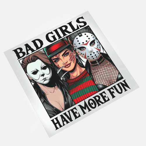 Bad Girls Have More Fun 3 - DTF Transfer - Direct-to-Film