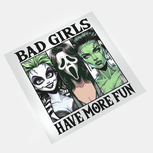 Bad Girls Have More Fun 5 - DTF Transfer - Direct-to-Film