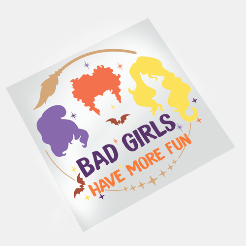Bad Girls Have More Fun 6  - DTF Transfer - Direct-to-Film