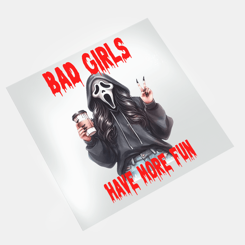 Bad Girls Have More Fun 7 - DTF Transfer - Direct-to-Film
