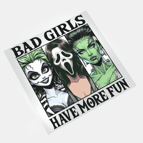Bad Girls Have More Fun 8 - DTF Transfer - Direct-to-Film