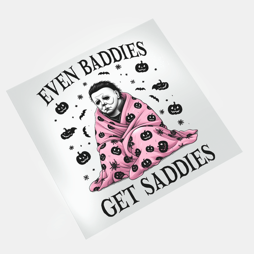 Even Baddies Get Saddies - Cozy Michael Myers - DTF Transfer - Direct-to-Film