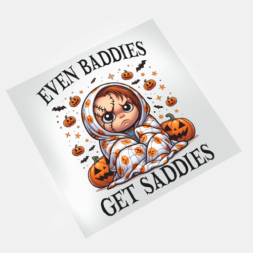 Even Baddies Get Saddies - Cozy Chucky - DTF Transfer - Direct-to-Film