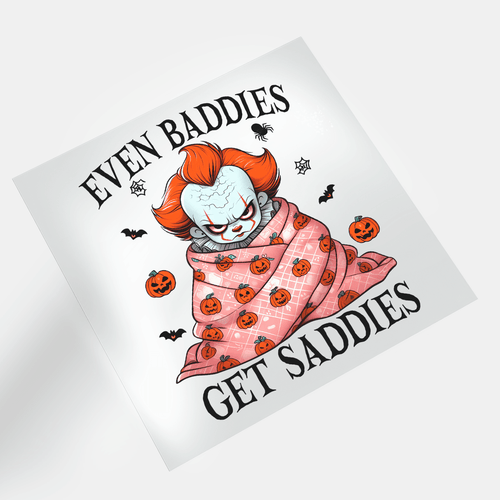 Even Baddies Get Saddies - Cozy Pennywise - DTF Transfer - Direct-to-Film