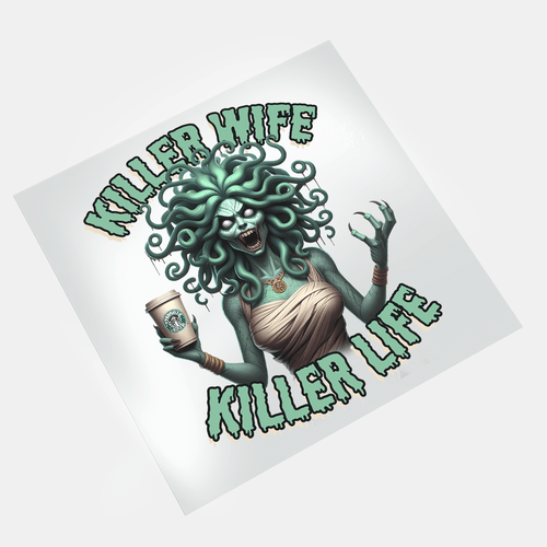 Killer Wife Killer Life - Medusa Wife - DTF Transfer - Direct-to-Film