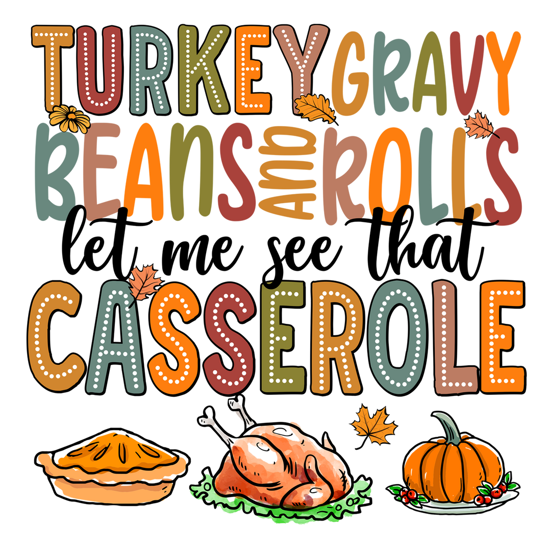 Thanksgiving Gobble Squad - Let Me See the Casserole  - DTF Transfer - Direct-to-Film