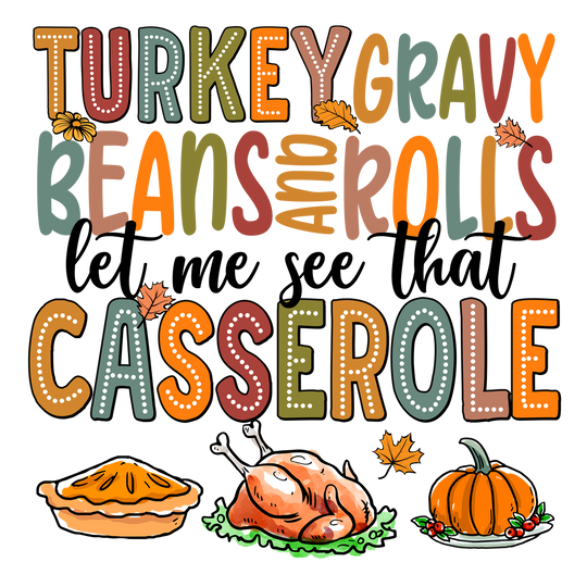 Thanksgiving Gobble Squad - Let Me See the Casserole  - DTF Transfer - Direct-to-Film