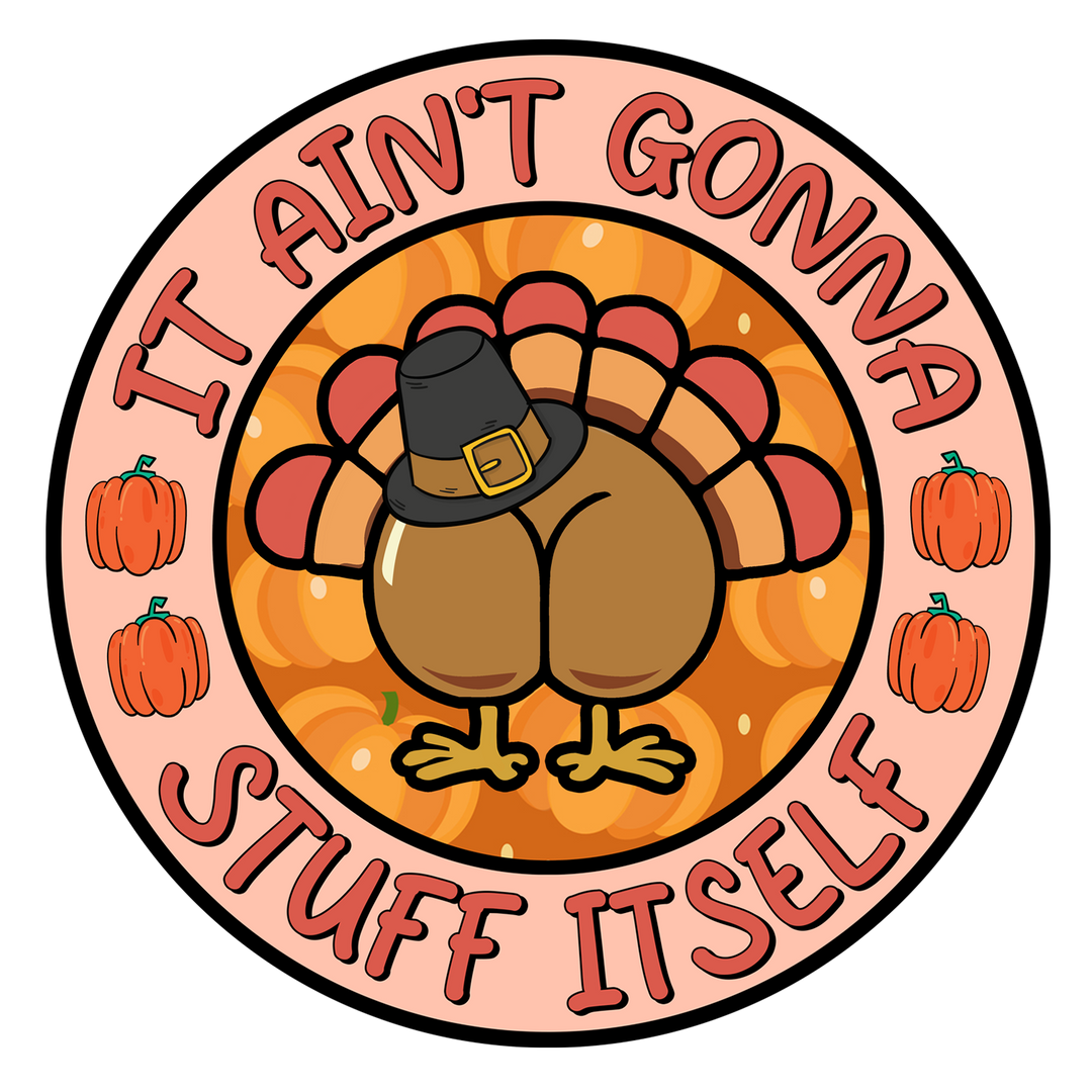 Thanksgiving Gobble Squad - Ain't Gonna Stuff Itself - DTF Transfer - Direct-to-Film