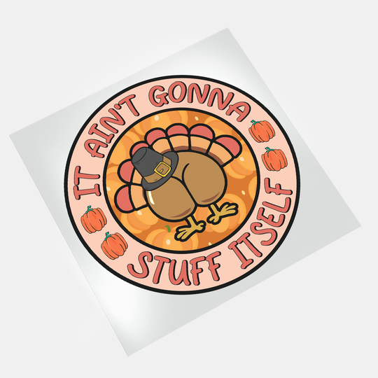 Thanksgiving Gobble Squad - Ain't Gonna Stuff Itself - DTF Transfer - Direct-to-Film