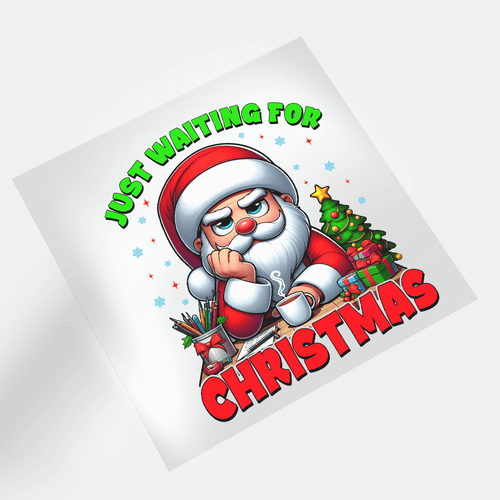 Waiting For Christmas - Just Waiting For Christmas 4 - Santa - DTF Transfer - Direct-to-Film