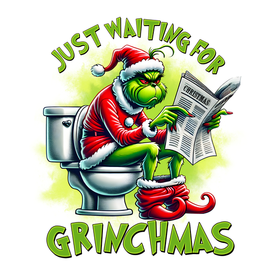 Waiting For Christmas - Just Waiting For Grinchmas 3 - DTF Transfer - Direct-to-Film