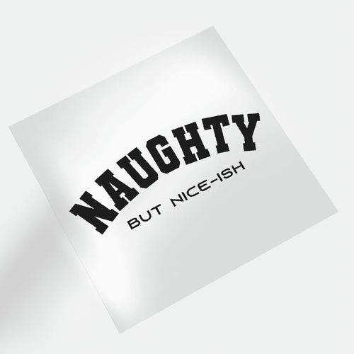 On Naughty List And Regret Nothing - Naughty But Nice-ish - DTF Transfer - Direct-to-Film