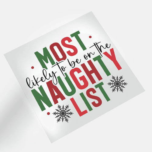 On Naughty List And Regret Nothing - Most Likely To Be On The Naught List - DTF Transfer - Direct-to-Film