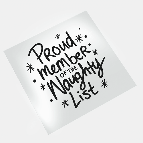 On Naughty List And Regret Nothing - Proud Member Of The Naughty List - DTF Transfer - Direct-to-Film