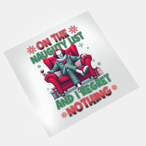 On Naughty List And Regret Nothing - Pennywise Regrets Nothing - DTF Transfer - Direct-to-Film